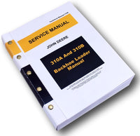 SERVICE MANUAL FOR JOHN DEERE 310A 310B TRACTOR LOADER BACKHOE REPAIR TECHNICAL