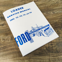 FORD 727 730 735 740 FRONT END LOADER SERVICE REPAIR SHOP MANUAL NEW PRINT