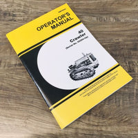 Operators Manual For John Deere 40 Crawler Tractor Owners Maintenance 62264-Up