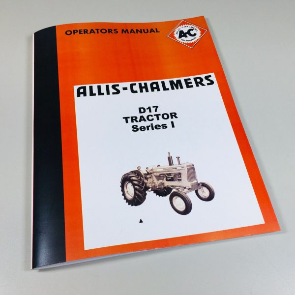 Allis Chalmers D-17 Series I Gas Tractor Owners Operators Manual Serials 1001+