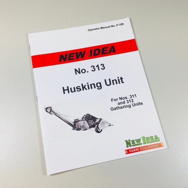 New Idea 313 Husking Unit Operators Owners Manual Parts 311 312 Gathering Unit