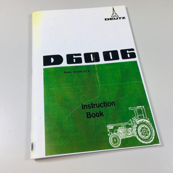 Deutz D6006 Tractor Operators Owner Manual Instruction Book Maintenance