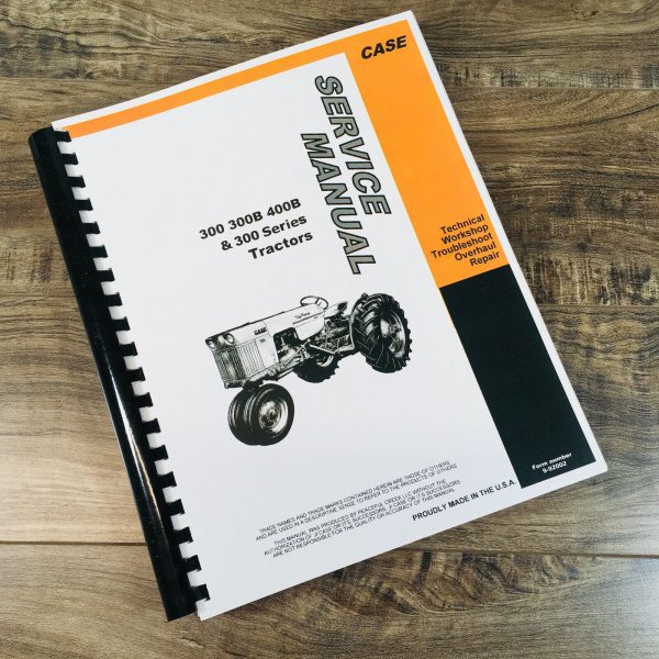 Case 302 302B Diesel Utility, High Crop Tractors Service Manual Repair Shop Book