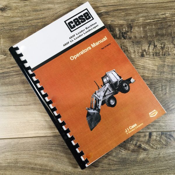 Case 480F LL Loader Backhoe Tractor Landscaper Operators Manual Owners Book